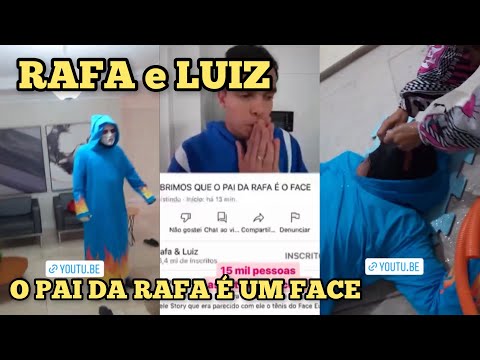RAFA e LUIZ - DESCOBRIMOS QUE O PAI DA RAFA É UM FACE!