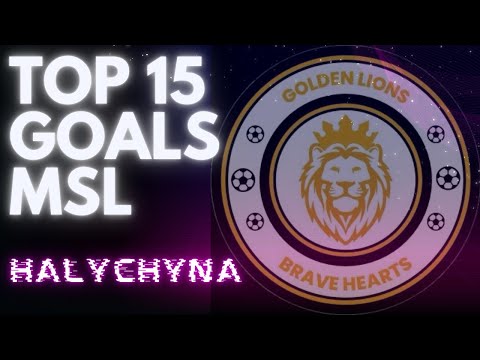 Top 15 Halychyna goals MSL 2024/25