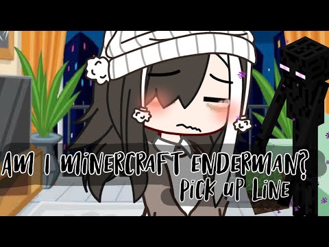 Am I a Minecraft Enderman? - Gacha Club (Pick up line)