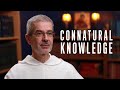 The Dumb Ox Speaks Connatural Knowledge Part 2