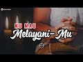 LAGU ROHANI TERBARU KU MAU MELAYANIMU MFC Official Lirik Video