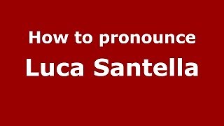 How to pronounce Luca Santella
