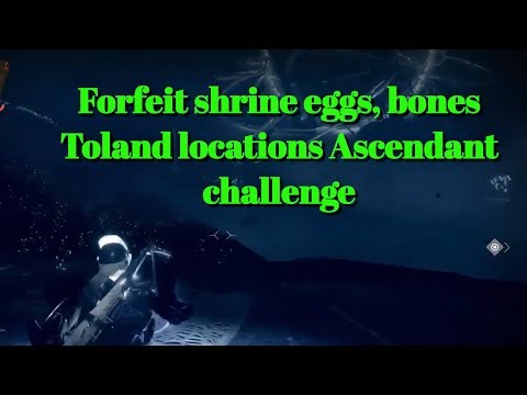 Forfeit shrine eggs and bones Toland locations Ascendant challenge Destiny 2 Video