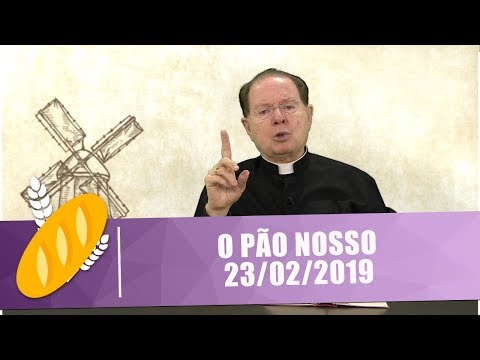O Pão Nosso - 23/02/19