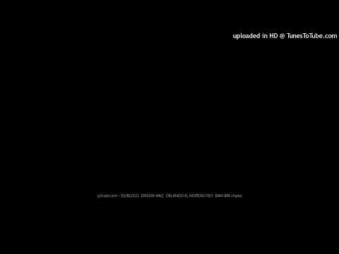 y2mate.com - DJ28LOCO  DIXSON WAZ  ORLANDO EL MORENO FEO  BAM BIRI chipeo