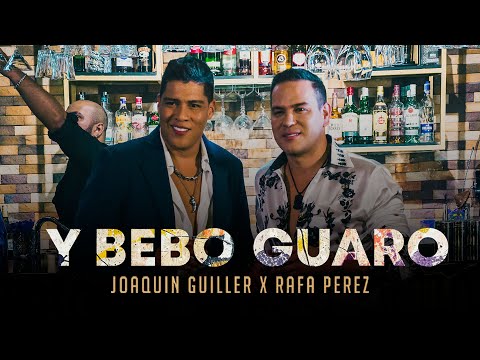 Joaquin Guiller, Rafa Pérez - Y Bebo Guaro (Video Oficial)