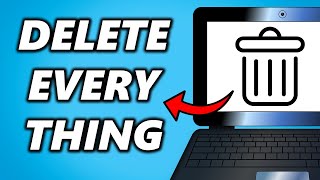 How to Delete Everything on your Laptop - Windows 10