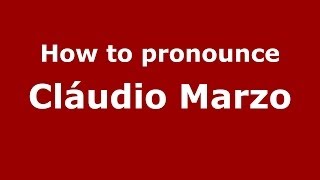 How to pronounce Cláudio Marzo