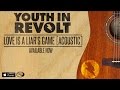 Youth In Revolt - Love Is A Liar's Game [Acoustic ...