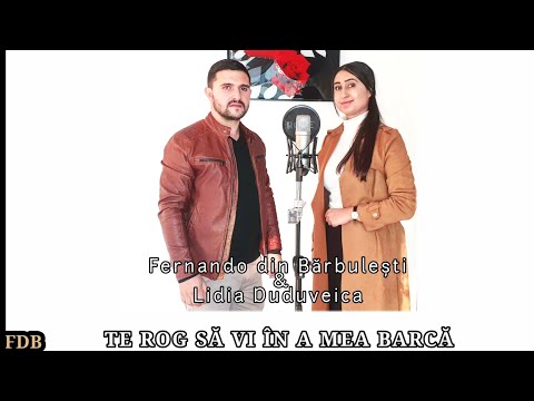Fernando din Barbulesti & Lidia Duduveica - Te rog sa vi în a mea barca