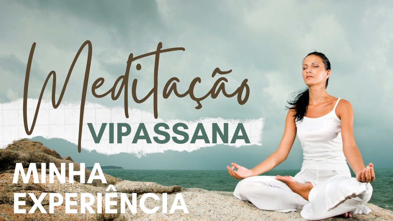 Vipassana - Minha experiência com 10 dias em silêncio, 100h de meditação