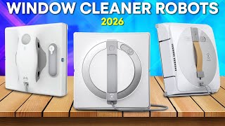 Best Window Cleaner Robots 2026 – No More Hand Cleaning!