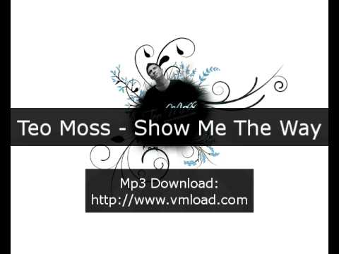 Teo Moss - Show Me The Way