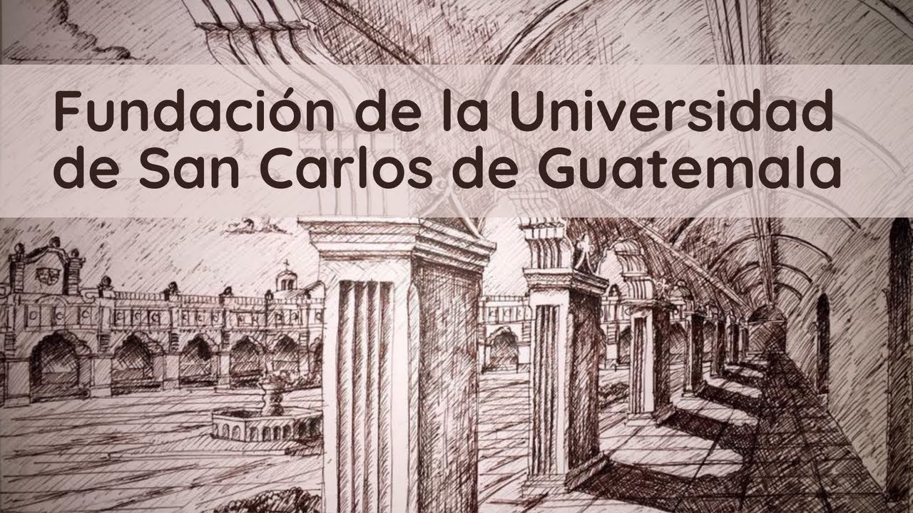 Fundación de la Universidad de San Carlos de Guatemala