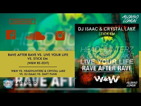 W&W vs. Headhunterz - Rave After Rave vs. Live Your Life vs. Stick'Em (W&W Re-Edit)