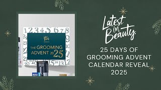 LATEST IN BEAUTY 25 DAYS OF GROOMING ADVENT CALENDAR REVEAL 2025