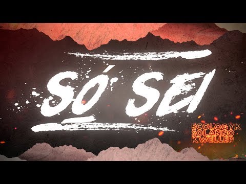 Ecologyk, Solanno, Kweller (Entre Linhas) - Só Sei [Lyric Video]