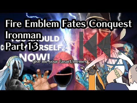 Part 13: Fox Hunting 2 Electric Boogaloo: Fire Emblem Fates Conquest Lunatic Ironman!