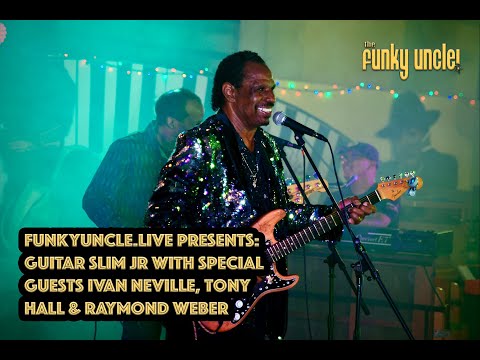Guitar Slim Jr with Special Guests Tony Hall, Ivan Neville & Raymond Weber - FunkyUncle.Live