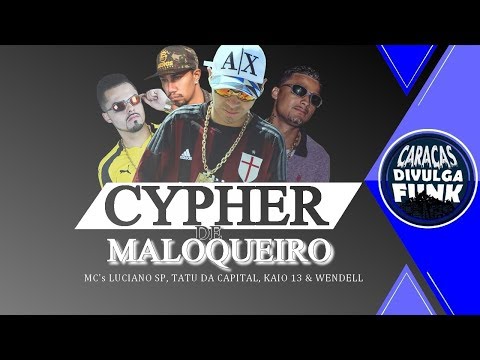 "Cypher de Maloqueiro" - MCs Luciano SP, Tatu da Capital, Kaio 13 & Wendell (Prod. DJ Jadson SP)