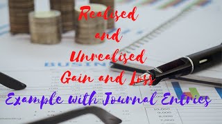 Realised and Unrealised Gain and Loss Example with Journal Entries