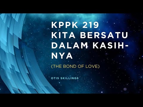 KPPK 219 - KITA BERSATU DALAM KASIH-NYA (The Bond of Love)