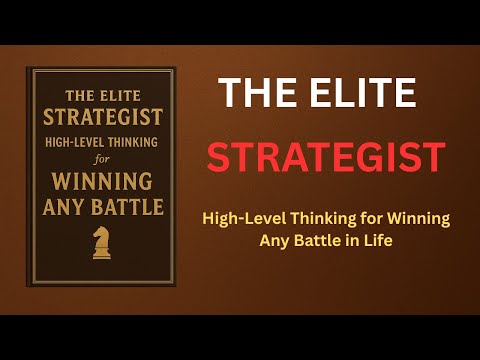 The Elite Strategist: High-Level Thinking for Winning Any Battle in Life