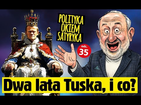 Polityka Okiem Satyryka odc. 35 DWA LATA TUSKA, I CO?