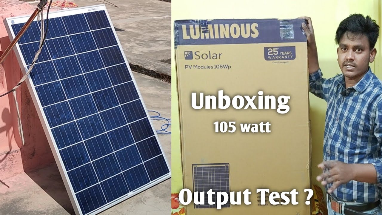 105 Watt Luminous Solar Panel Unboxing | Output Test | Luminous Solar🔥