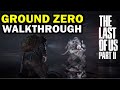 Ground Zero Full Walkthrough The Last Of Us 2 TLOU Part II