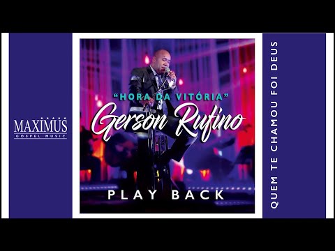 PLAY BACK - GERSON RUFINO - QUEM TE CHAMOU FOI DEUS - OFICIAL