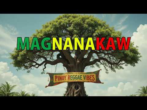 MAGNANAKAW - (Pinoy Reggae Vibes)