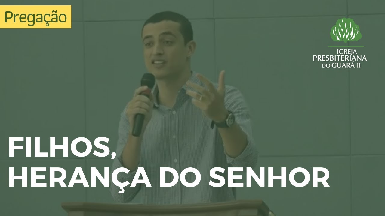 Filhos, Herança do Senhor | Salmo 127