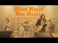 When Music Was Magic Classic Rock Hits Of The 1970 S Who Journey ZZ Top Rush And More