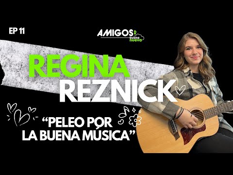 Amigos de Buena Nueva Ep 11 con Regina Reznick