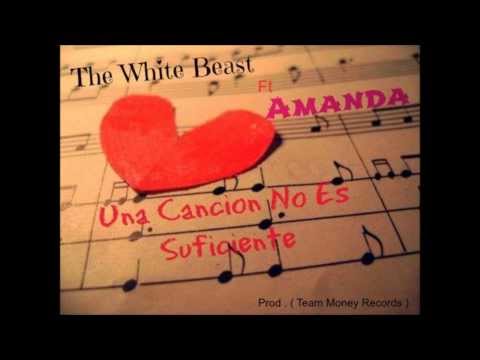 The White Beast - Una Cancion No Es Suficiente ft Amanda