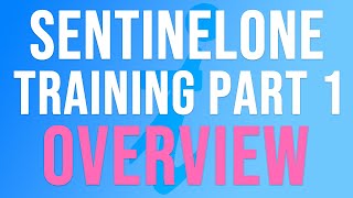 SentinelOne Training | Part 1 - Complete Overview