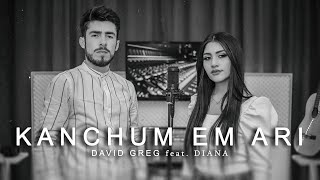 David Greg feat Diana - Kanchum Em Ari (2019)