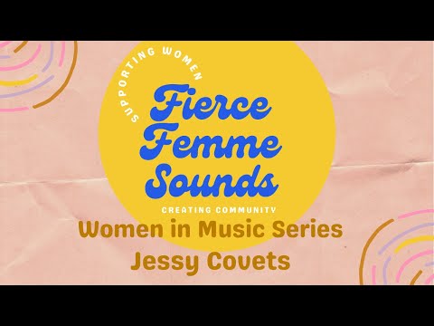 Fierce Femme Sounds Presents: Women in Music - Jessy Covets