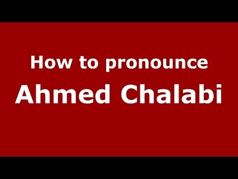 How to pronounce Ahmed Chalabi (Arabic/Iraq) - PronounceNames.com