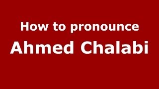 How to pronounce Ahmed Chalabi