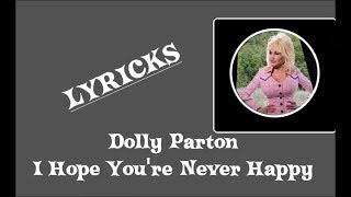 🎼 DOLLY PARTON 🎼 I HOPE YOU&#39;RE NEVER HAPPY 🎼 LYRICS