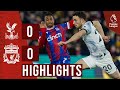 HIGHLIGHTS: Crystal Palace 0-0 Liverpool | Goalless draw at Selhurst Park