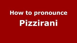 How to pronounce Pizzirani