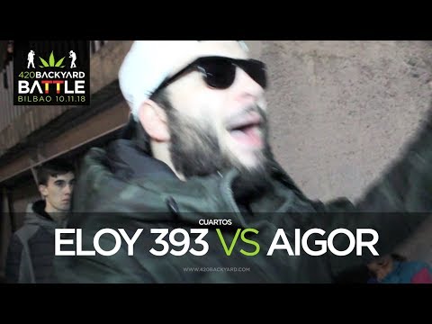 ELOY 393 vs AIGOR Cuartos Bilbao 2018. 420 Backyard Battle