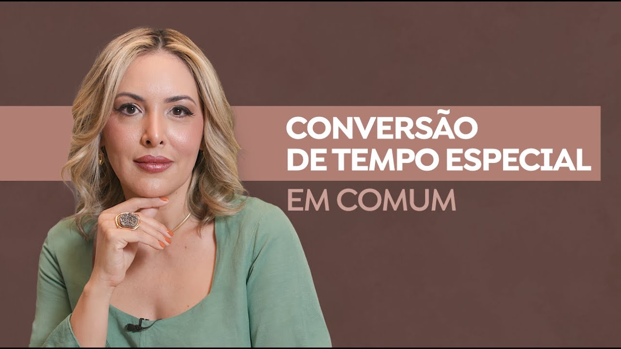 Conversão de Tempo Especial em Comum