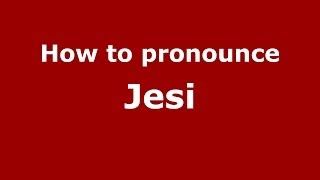 How to pronounce Jesi