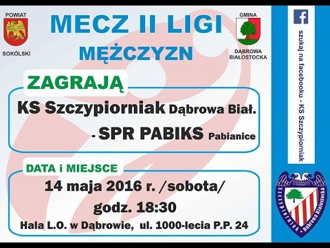 KS Szczypiorniak Dąbrowa Białostocka vs SPR PABIKS Pabianice 14.05.2016