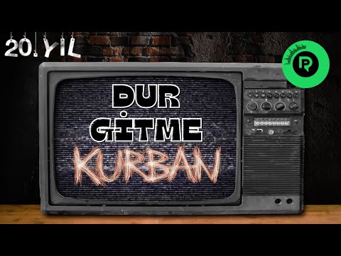 Kurban - Dur Gitme (Official Video)