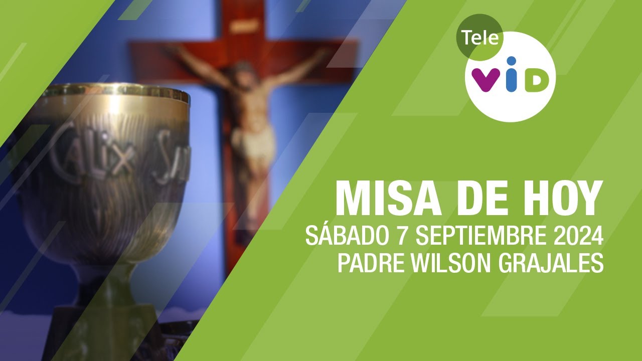 Misa de hoy ⛪ Sábado 7 Septiembre de 2024, Padre Wilson Grajales #TeleVID #MisaDeHoy #Misa